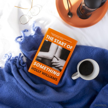 The Start of Something: The sharp, compulsive and thought-provoking book club read for 2024 - Holly Williams [KSIĄŻKA]