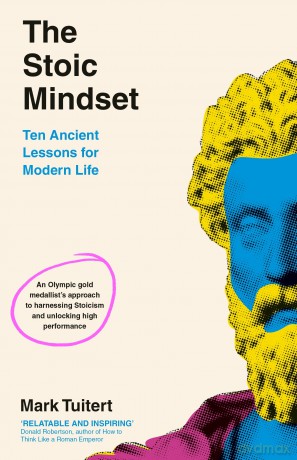 The Stoic Mindset: 10 Ancient Lessons for Modern Life - Mark Tuitert [KSIĄŻKA]