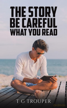 The Story - Be Careful What You Read - T G Trouper [KSIĄŻKA]