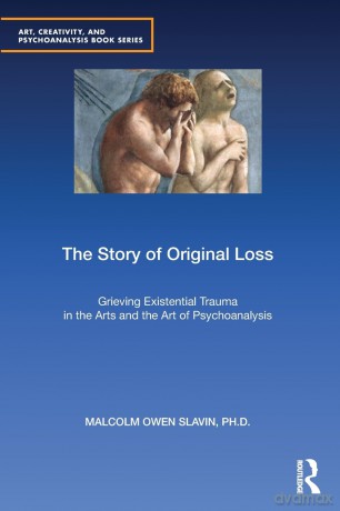 The Story of Original Loss: Grieving Existential Trauma in the Arts and the Art of Psychoanalysis (Art, Creativity, and Psychoanalysis Book Series) - C S Lewis [KSIĄŻKA]