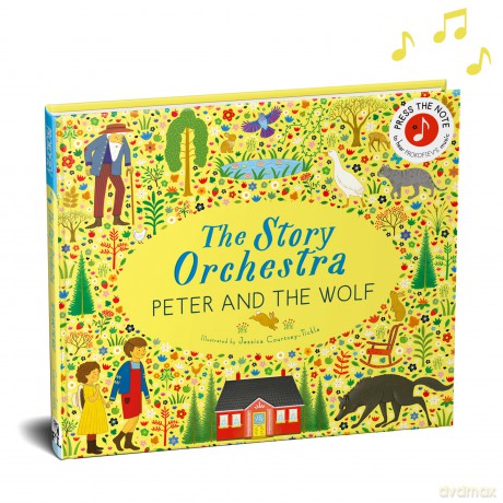 The Story Orchestra: Peter and the Wolf: Press the note to hear Prokofiev's music (9) - Jessica Courtney Tickle [KSIĄŻKA]