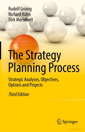 The Strategy Planning Process: Strategic Analyses, Objectives, Options and Projects - Rudolf Grünig [KSIĄŻKA]