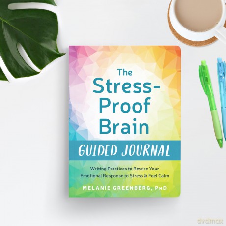 The Stress-Proof Brain Guided Journal: Writing Practices to Rewire Your Emotional Response to Stress and Feel Calm (The New Harbinger Journals for Change) - Melanie Greenberg [KALENDARZ]