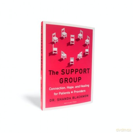 The Support Group: Connection, Hope, and Healing for Patients and Providers - Dr. Shanda Blackmon M.D. M.P.H. [KSIĄŻKA]