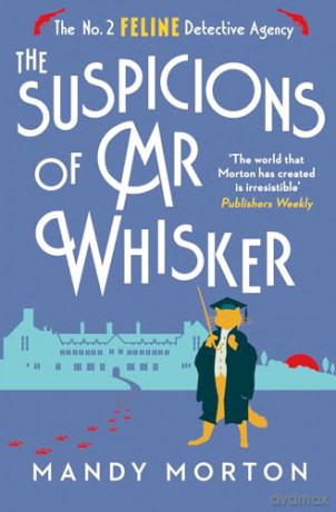 The Suspicions of Mr Whisker (The No. 2 Feline Detective Agency 13) - Mandy Morton [KSIĄŻKA]