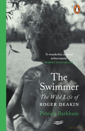 The Swimmer: The Wild Life of Roger Deakin - Patrick Barkham [KSIĄŻKA]