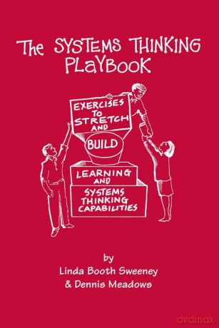 The Systems Thinking Playbook: Exercises to Stretch and Build Learning and Systems Thinking Capabilities - Linda Booth Sweeney [KSIĄŻKA]