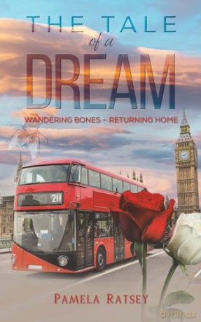 The Tale of a Dream: Wandering Bones - returning home - Pamela Ratsey [KSIĄŻKA]