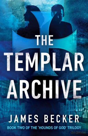 The Templar Archive: 2 (The Hounds of God) (The Hounds of God, 2) - James Becker [KSIĄŻKA]