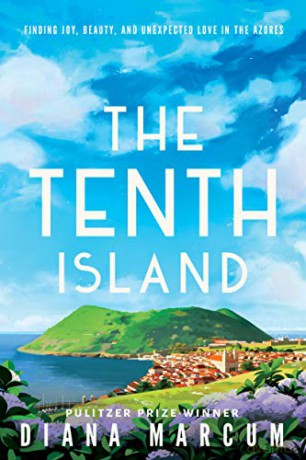 The Tenth Island: Finding Joy, Beauty, and Unexpected Love in the Azores - Diana Marcum [KSIĄŻKA]