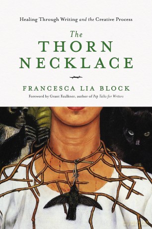 The Thorn Necklace: Healing Through Writing and the Creative Process - Francesca Lia Block [KSIĄŻKA]