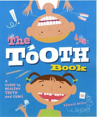 The Tooth Book: A Guide to Healthy Teeth and Gums - Edward Miller [KSIĄŻKA]