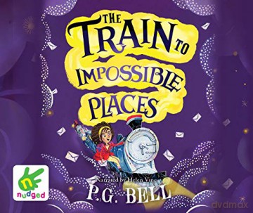 The Train to Impossible Places - P.G. Bell [KSIĄŻKA]