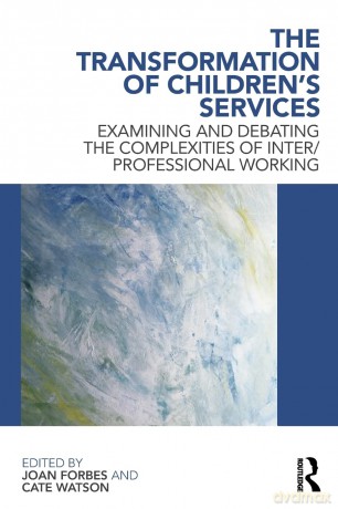 The Transformation of Children's Services: Examining and debating the complexities of inter/professional working - Morteza Jalali [KSIĄŻKA]
