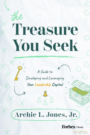 The Treasure You Seek: A Guide to Developing and Leveraging Your Leadership Capital - Archie L. Jones Jr. [KSIĄŻKA]