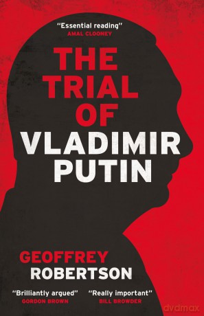The Trial of Vladimir Putin - Geoffrey Robertson KC [KSIĄŻKA]