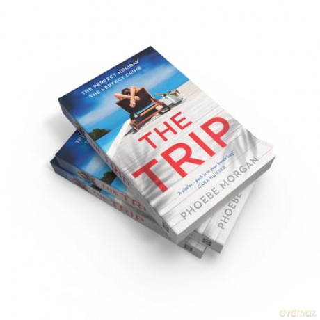 The Trip: A gripping beach read psychological suspense crime thriller from the author of The Babysitter and The Wild Girls, new for summer 2024! - Phoebe Morgan [KSIĄŻKA]