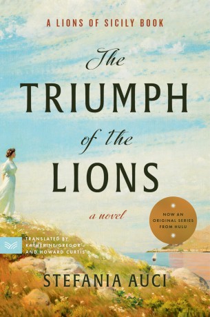 The Triumph of the Lions: A Novel: 2 (A Lions of Sicily Book, 2) - Auci Stefania [KSIĄŻKA]