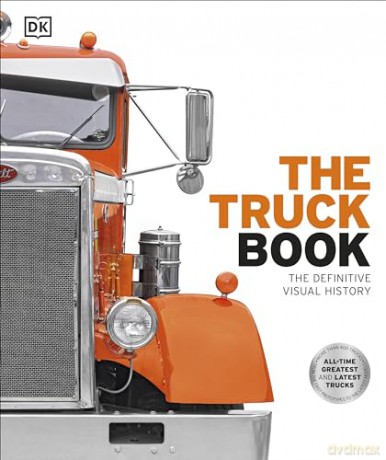 The Truck Book: The Definitive Visual History - Dk [KSIĄŻKA]