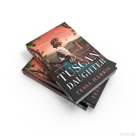 The Tuscan Daughter: An utterly sweeping and emotional WW2 historical fiction novel for 2024 - Tessa Harris [KSIĄŻKA]