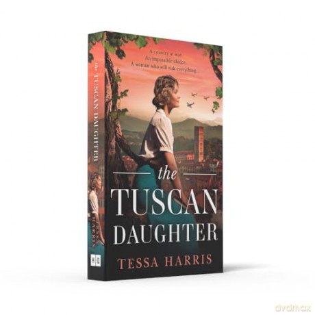 The Tuscan Daughter: An utterly sweeping and emotional WW2 historical fiction novel for 2024 - Tessa Harris [KSIĄŻKA]