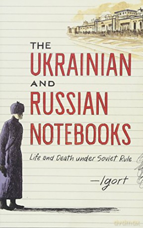 The Ukrainian and Russian Notebooks: Life and Death Under Soviet Rule - Igort [KSIĄŻKA]