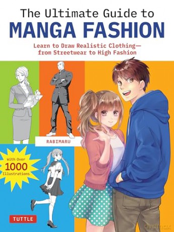 The Ultimate Guide to Manga Fashion: Learn to Draw Realistic Clothing--from Streetwear to High Fashion (with over 1000 illustrations) - Rabimaru [KSIĄŻKA]