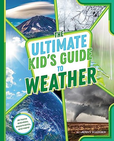 The Ultimate Kid's Guide to Weather: At-Home Activities, Experiments, and More! - Jenny Marder [KSIĄŻKA]