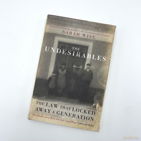 The Undesirables: The Law that Locked Away a Generation - Sarah Wise [KSIĄŻKA]