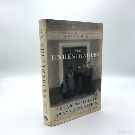 The Undesirables: The Law that Locked Away a Generation - Sarah Wise [KSIĄŻKA]
