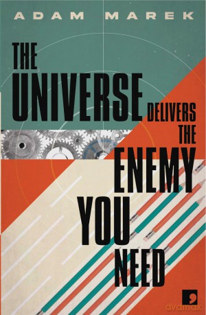 The Universe Delivers The Enemy You Need - Adam Marek [KSIĄŻKA]