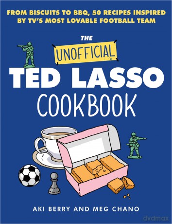 The Unofficial Ted Lasso Cookbook: From Biscuits to BBQ, 50 Recipes Inspired by TV's Most Lovable Football Team - Berry Aki [KSIĄŻKA]
