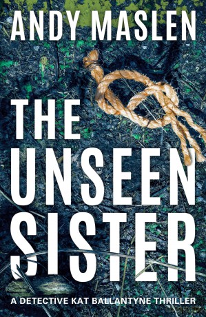 The Unseen Sister: 2 (Detective Kat Ballantyne) - Andy Maslen [KSIĄŻKA]