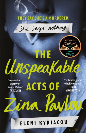 The Unspeakable Acts of Zina Pavlou: The dark and addictive 2023 BBC Between the Covers Book Club pick that's inspired by a true crime case - Eleni Kyriacou [KSIĄŻKA]