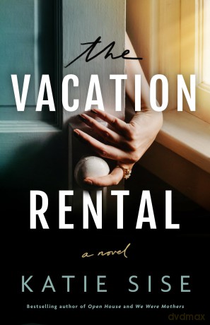 The Vacation Rental: A Novel - Katie Sise [KSIĄŻKA]