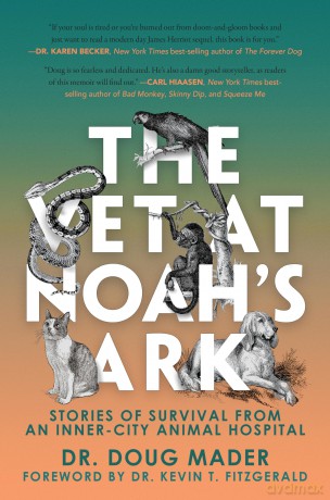 The Vet at Noah's Ark: Stories of Survival from an Inner-City Animal Hospital - Dr. Doug Mader [KSIĄŻKA]