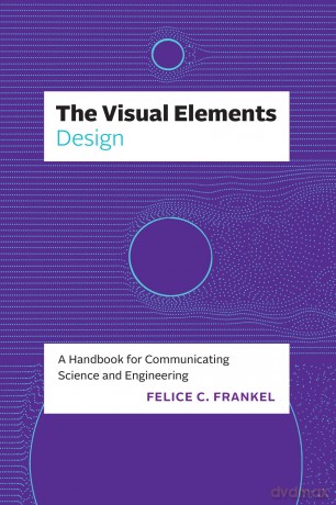 The Visual Elements-Design: A Handbook for Communicating Science and Engineering - Felice C Frankel [KSIĄŻKA]
