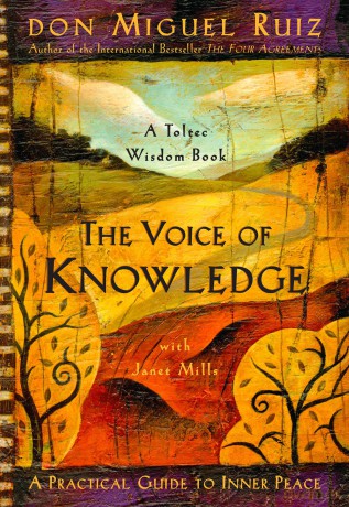 The Voice of Knowledge: A Practical Guide to Inner Peace (Toltec Wisdom): 0 (A Toltec Wisdom Book) - Don Miguel Ruiz Jr. [KSIĄŻKA]
