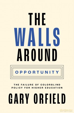 The Walls around Opportunity: The Failure of Colorblind Policy for Higher Education: 9 (Our Compelling Interests, 9) - Gary Orfield [KSIĄŻKA]
