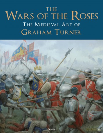 The Wars of the Roses: The Medieval Art of Graham Turner - Graham Turner [KSIĄŻKA]