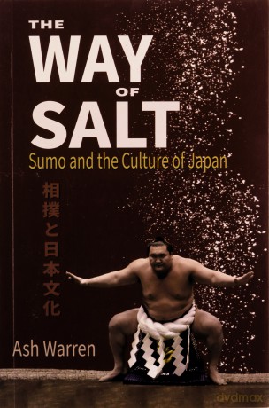 The Way of Salt: Sumo and the Culture of Japan - Ash Warren [KSIĄŻKA]