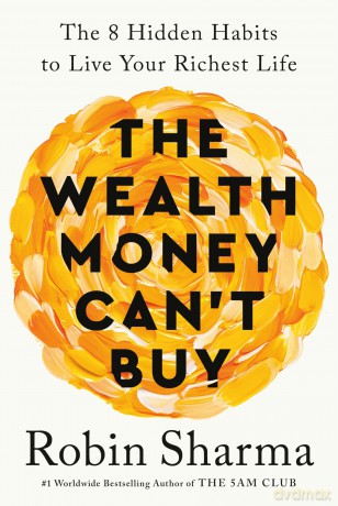 The Wealth Money Can't Buy: The 8 Hidden Habits to Live Your Richest Life - Robin Sharma [KSIĄŻKA]