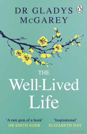 The Well-Lived Life: A 102-Year-Old Doctor's Six Secrets to Health and Happiness at Every Age - Gladys Mcgarey [KSIĄŻKA]
