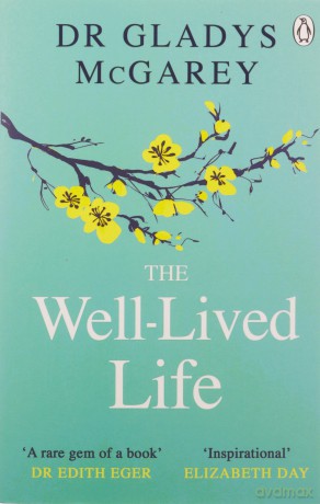 The Well-Lived Life: A 102-Year-Old Doctor's Six Secrets to Health and Happiness at Every Age - Gladys Mcgarey [KSIĄŻKA]