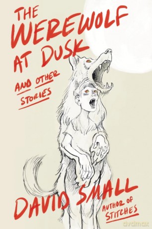 The Werewolf at Dusk: And Other Stories - David Small [KSIĄŻKA]