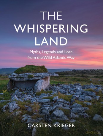 The Whispering Land: Myths, Legends and Lore from the Wild Atlantic Way - Carsten Krieger [KSIĄŻKA]