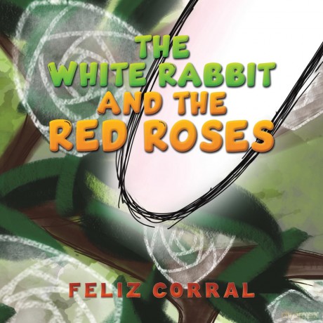 The White Rabbit and the Red Roses - Feliz Corral [KSIĄŻKA]
