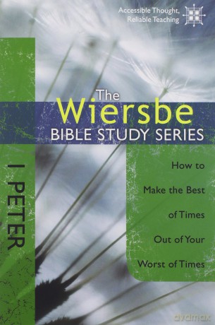 The Wiersbe Bible Study Series: 1 Peter: How to Make the Best of Times Out of Your Worst of Times - Warren W. Wiersbe [KSIĄŻKA]