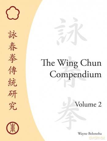 The Wing Chun Compendium: Volume Two: 2 - Wayne Belonoha [KSIĄŻKA]