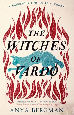 The Witches of Vardo: THE INTERNATIONAL BESTSELLER: 'Powerful, deeply moving' - Sunday Times - Anya Bergman [KSIĄŻKA]